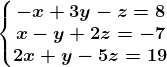 \left\\beginmatrix -x+3y-z=8\\ x-y+2z=-7 \\2x+y-5z=19\endmatrix\right.